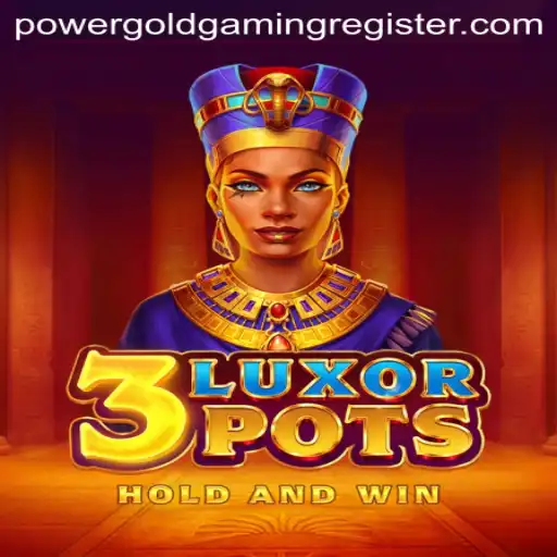 Discover the Exciting World of 3LuxorPots by POWERGOLD GAMING