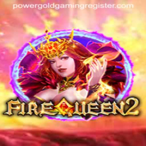 Dive into the Action-Packed World of FireQueen2 by POWERGOLD GAMING