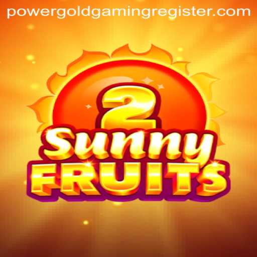 SunnyFruits2: A Vibrant Gaming Experience by POWERGOLD GAMING